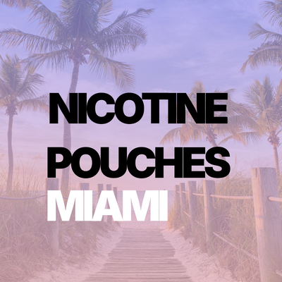 Nicotine Pouches in Miami: Discover New Flavors and Strengths