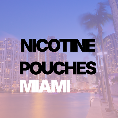 The Best and Most Popular Nicotine Pouch Brands in Miami